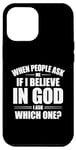 iPhone 12 Pro Max When People Ask Me If I Believe In God, I Ask, 'Which One?' Case