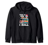 THIS IS HOW I ROLL Ice Cream Truck Food Truck Food Zip Hoodie