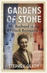Michael Wright - Gardens of Stone: My Boyhood in the French Resistance Bok