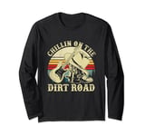 Chillin On The Dirt Road Western Life Rodeo Country Music Long Sleeve T-Shirt