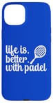 La vie est meilleure avec les sports de raquette de padel Coque pour iPhone 15 Plus