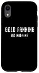 iPhone XR Gold Panning Lover, Gold Panning or Nothing Case