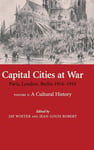 Cambridge University Press Dr Jay Winter (Edited by) Capital Cities at War: Volume 2, A Cultural History: Paris, London, Berlin 1914-1919: v. 2: History (Studies in the Social and of Modern Warfare)