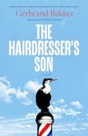 Gerbrand Bakker - The Hairdresser’s Son Bok