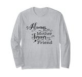 Always My Mother Forever My Friend Mom Quote Long Sleeve T-Shirt