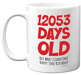 33rd Birthday Mug Gift for Men Women Him Her - 12053 Days Old - Funny Adult Thirty-Three Thirty-Third Happy Birthday Present for Brother Sister Son Daughter Cousin, 11oz Ceramic Dishwasher Safe Mugs