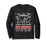 I Have Two Titles Dad And Mommy Mothers Day Mom & Dad In One Long Sleeve T-Shirt