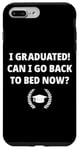Coque pour iPhone 7 Plus/8 Plus I Graduated Can I Go Back To Bed Now Humour Funny Graduation Humour