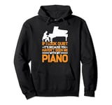 It's Because You Haven't Seen Me With My Piano -- Pullover Hoodie