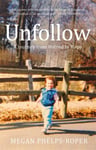 Megan Phelps-Roper - Unfollow A Radio 4 Book of the Week Pick for June 2021 Bok