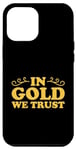 Coque pour iPhone 14 Pro Max En or, nous faisons confiance à Goldsmith