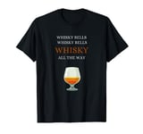 Whisky Bells Whisky All The Way Single Malt Scotland T-Shirt