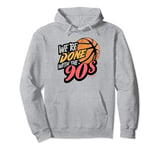 We're done with the 90s Meme Retro 90s Vibe Basketball Men Pullover Hoodie
