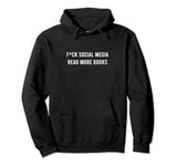 Read More Books F.ck Social Media Book Lover Reader Funny Pullover Hoodie