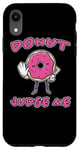 iPhone XR Donut Judge Me Doughnut Saying Sweets Doughnuts Case