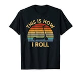 This Is How I Roll - Retro Electric Scooter E-Scooter Gift T-Shirt