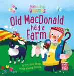 Pat-a-Cake - Peek and Play Rhymes: Old Macdonald had a Farm A baby sing-along board book with flaps to lift Bok