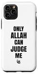 Coque pour iPhone 11 Pro Only Allah Can Judge Me Islam Nation musulmane Cadeau Ramadan