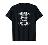 Sports Coach Powered By Passion Driven By Purpose Profession T-Shirt