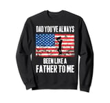Dad You've Always Been Like A Father To Me Father Son Love Sweatshirt