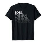 Boss The Man Myth Legend Gift T-Shirt