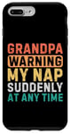 iPhone 7 Plus/8 Plus Grandpa Warning My Nap Suddenly At Any Time Funny Sarcastic Case