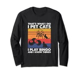 I Play Bingo I Pet Cats And I Know Things, Bingo Player Long Sleeve T-Shirt