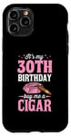Coque pour iPhone 11 Pro Fête d'anniversaire sur le thème « It's My 30th Birthday Buy Me A Cigar »