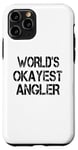iPhone 11 Pro World's Okayest Angler Funny Sarcastic Humorous Fishing Case