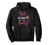 Together We Make a Family Reunion Vibe Making Memories Match Pullover Hoodie