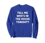 Tell Me, Who's In The House Tonight? Basketball Chant Sweatshirt