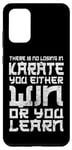 Galaxy S20+ There Is No Losing In Karate You Either Win Or Your Learn Case