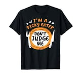 Dont Judge Picky Eater Feeding Food Choosy Meal Fussy Eating T-Shirt