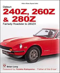 Brian Long - The Datsun 240Z, 260Z & 280Z Fairlady Roadster to 280ZX Bok