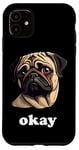 Coque pour iPhone 11 Funny Sassy Carlin dit Okay Cute Pet Dog
