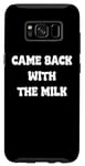 Coque pour Galaxy S8 Came Back With The milk Awesome Fathers Day Dad Tees and bag