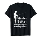 Rude Slogan Master Baiter always playing with my Tackle T-Shirt
