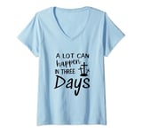 Womens A LOT CAN HAPPEN IN THREE DAYS V-Neck T-Shirt