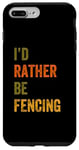 iPhone 7 Plus/8 Plus I'd Rather Be Fencing Sword Sport Case