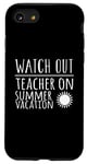 iPhone SE (2020) / 7 / 8 Teacher Funny - Watch Out Teacher On Summer Vacation Case