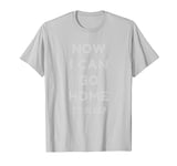 Now I Can Go Home To Sleep Gym T-Shirt Workout