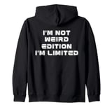 Funny Strong Women Saying, I'm Not Weird I'm Limited Edition Zip Hoodie