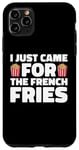 iPhone 11 Pro Max French Fry Fan, Just Came for the Fries Case