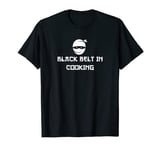 Black Belt in Cooking Funny Cool Ninja T-Shirt