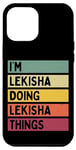Coque pour iPhone 13 Pro Max Citation personnalisée humoristique I'm Lekisha Doing Lekisha Things