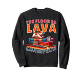 The Floor Is Lava family vacation game champion Sweatshirt