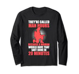 they're called man hours because a woman officer Long Sleeve T-Shirt