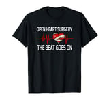 Open Heart Surgery the Beat goes on T-Shirt