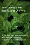 Fundamentals and Essentials of CherryPy: Write their own web applications with a production ready webserver and webframework