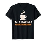 Barista - Coffee Drinker Coffee Bar Coffee Maker T-Shirt